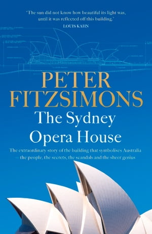 The Sydney Opera House【電子書籍】[ Peter FitzSimons ]