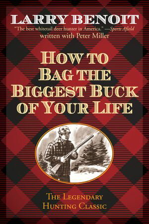 How to Bag the Biggest Buck of Your Life