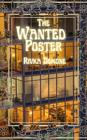 The Wanted Poster【電子書籍】[ Rivka Demone ]