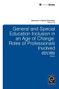 General and Special Education Inclusion in an Age of Change Roles of Professionals Involved【電子書籍】