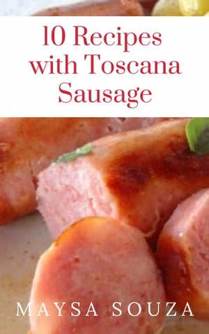 10 Recipes with Toscana Sausage【電子書籍