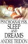 Psychoanalysis, Sleep and Dreams
