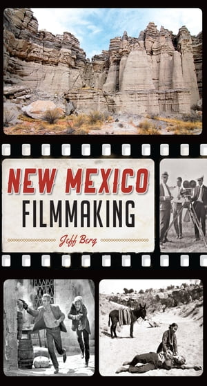 New Mexico Filmmaking【電子書籍】[ Jeff Berg ]