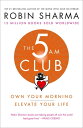 The 5 AM Club: Own Your Morning. Elevate Your Life.【電子書籍】 Robin Sharma