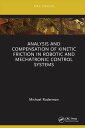 Analysis and Compensation of Kinetic Friction in Robotic and Mechatronic Control Systems【電子書籍】[ Michael Ruderman ]