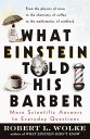 What Einstein Told His Barber More Scientific Answers to Everyday Questions【電子書籍】 Robert Wolke