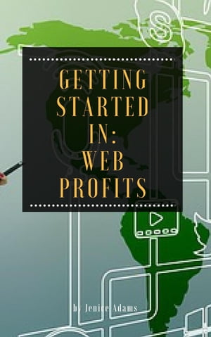Getting Started in: Web Profits【電子書籍】[ Jenice Adams ]