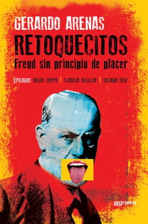 RETOQUECITOS Freud sin principio de placerŻҽҡ[ Gerardo Arenas ]