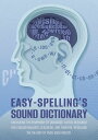 Easy Spelling's Sound Dictionary : Unlocking the symphony of language a Vital re...