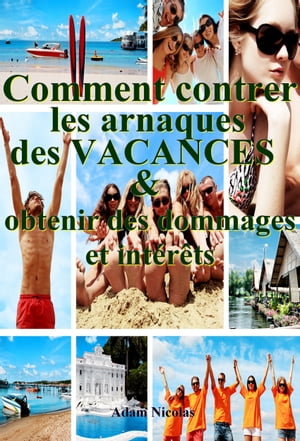 Comment contrer les arnaques des vacances et obtenir des dommages et intérêts