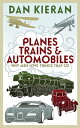 Planes, Trains and Automobiles Why Men Like Things that Go【電子書籍】 Dan Kieran