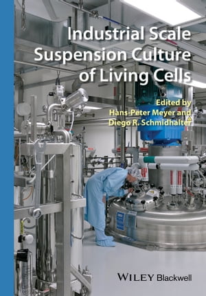 Industrial Scale Suspension Culture of Living Cells【電子書籍】[ Hans-Peter Meyer ]