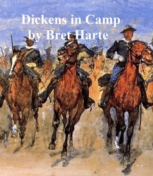 Dickens in Camp【電子書籍】[ Bret Harte ]