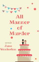 ŷKoboŻҽҥȥ㤨All Manner of Murder A Cara Carter MysteryŻҽҡ[ June Woolerton ]פβǤʤ158ߤˤʤޤ