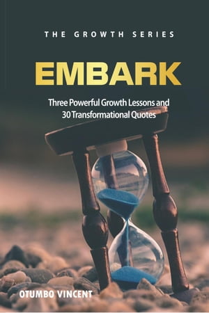 Embark: Three Powerful Growth Lessons and 30 Transformational Quotes