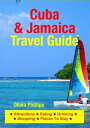 Cuba & Jamaica Travel Guide Attractions, Eating, Drinking, Shopping & Places To Stay【電子書籍】[ Olivia Phillips ]