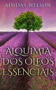 Alquimia Dos ?leos Essenciais【電子書籍】[