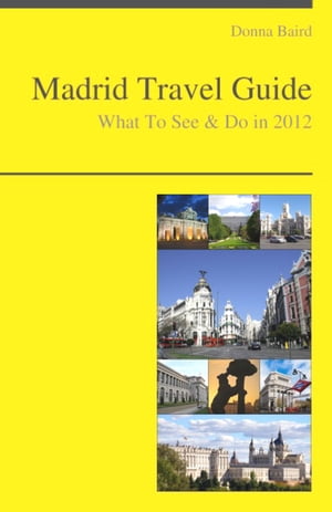 Madrid, Spain Travel Guide - What To See & Do