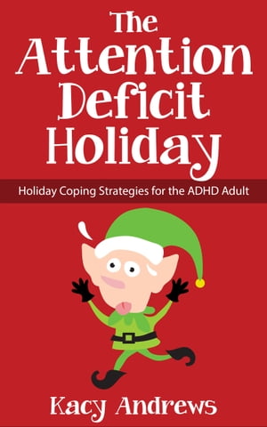 The Attention Deficit Holiday: Holiday Coping St