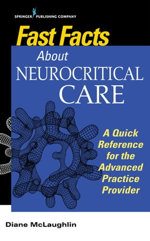 ŷKoboŻҽҥȥ㤨Fast Facts About Neurocritical Care What Nurse Practitioners and Physician Assistants Need to KnowŻҽҡ[ Diane C. McLaughlin, DNP, AGACNP-BC ]פβǤʤ4,425ߤˤʤޤ