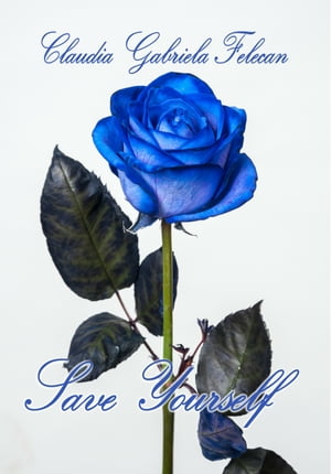 Save Yourself【電子書籍】[ Claudia Gabriela Felecan ]