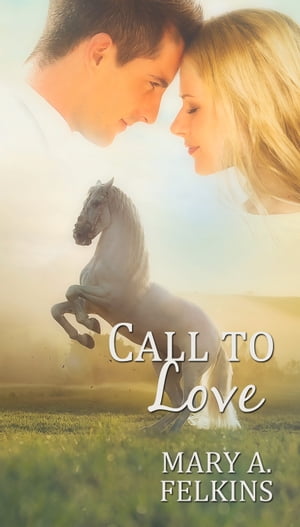 Call to LoveŻҽҡ[ Mary A. Felkins ]