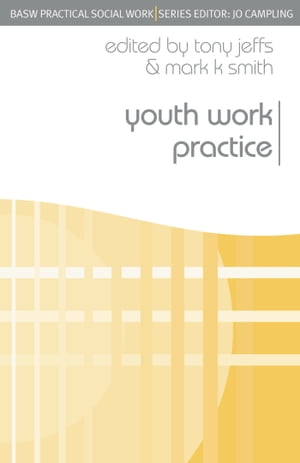 Youth Work PracticeŻҽҡ[ Tony Jeffs ]