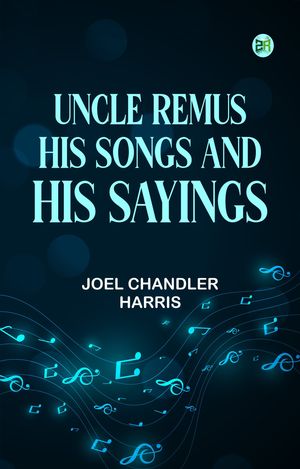 ŷKoboŻҽҥȥ㤨Uncle Remus His Songs and His SayingsŻҽҡ[ Joel Chandler Harris ]פβǤʤ158ߤˤʤޤ