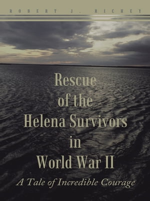 Rescue of the Helena Survivors in World War Ii A