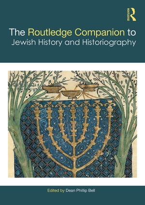 The Routledge Companion to Jewish History and Historiography