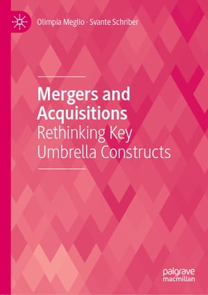 Mergers and Acquisitions Rethinking Key Umbrella Constructs