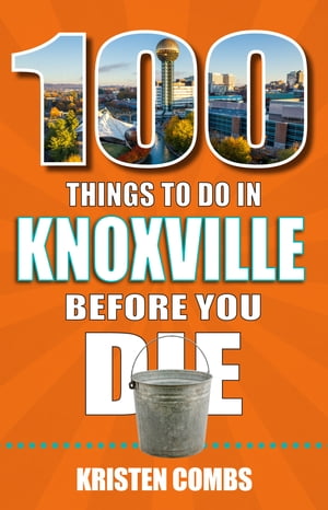 100 Things to Do in Knoxville Before You Die