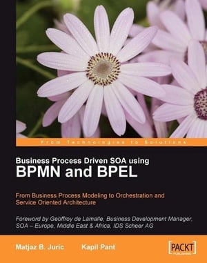 Business Process Driven SOA using BPMN and BPEL【電子書籍】[ Kapil Pant ]