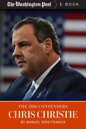 The 2016 Contenders: Chris Christie【電子書籍】[ Manuel Roig-Franzia ]