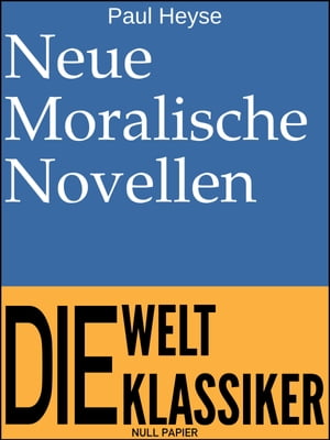 Neue Moralische NovellenŻҽҡ[ Paul Heyse ]