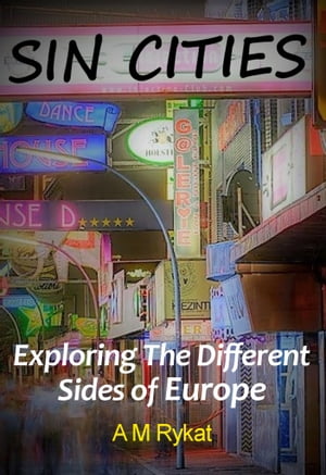 Sin Cities: Exploring the Different Sides of Europe
