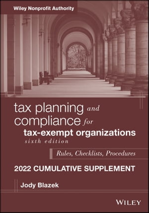 楽天楽天Kobo電子書籍ストアTax Planning and Compliance for Tax-Exempt Organizations Rules, Checklists, Procedures, 2022 Cumulative Supplement【電子書籍】[ Jody Blazek ]