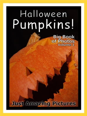 Just Halloween Pumpkin Photos! Big Book of Photographs & Pictures of Pumpkins, Vol. 1