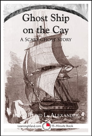 Ghost Ship on the Cay: A Scary 15-Minute Ghost S