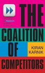 The Coalition Of Competitors The Story Of Nasscom And The IT Industry【電子書籍】[ Kiran Karnik ]