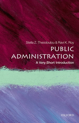 Public Administration: A Very Short Introduction【電子書籍】 Stella Z. Theodoulou