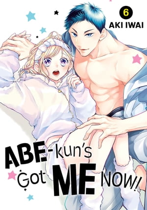 Abe-kun's Got me Now 6Żҽҡ[ Aki Iwai ]