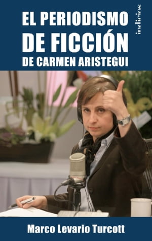 El periodismo de ficción de Carmen Aristegui