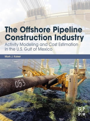 The Offshore Pipeline Construction Industry Activity Modeling and Cost Estimation in the U.S Gulf of MexicoŻҽҡ[ M.J. Kaiser ]