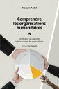 Comprendre les organisations humanitaires D?velopper les capacit?s ou faire survivre les organisations?