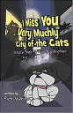 I Miss You Very Muchly City of the Cats Nika's T