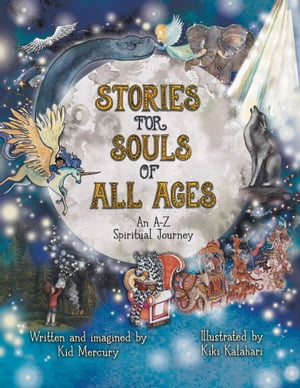 Stories for Souls of All Ages An A-Z Spiritual Journey【電子書籍】 Kid Mercury