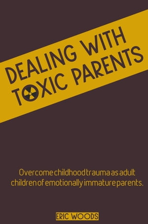 Dealing with Toxic Parents