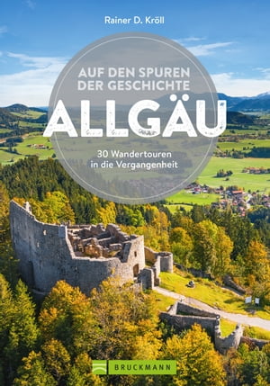 Auf den Spuren der Geschichte Allgäu