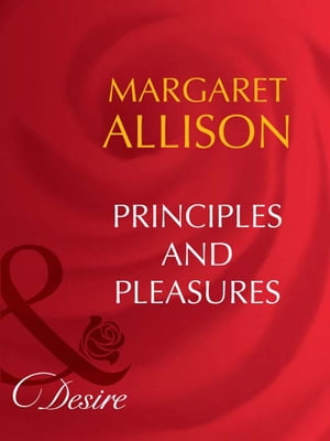 Principles And Pleasures (Mills & Boon Desire)【電子書籍】[ Margaret Allison ]